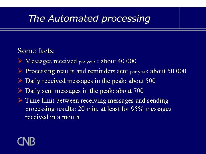 The Automated processing Some facts: Ø Ø Ø Messages received per year : about