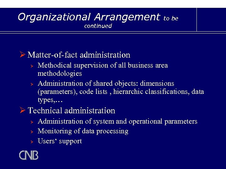 Organizational Arrangement to be continued Ø Matter-of-fact administration Ø Ø Methodical supervision of all