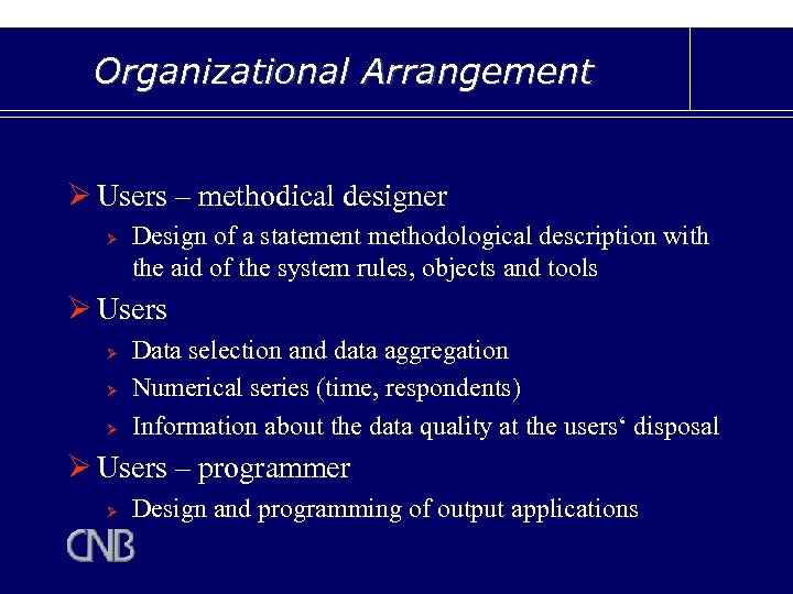 Organizational Arrangement Ø Users – methodical designer Ø Design of a statement methodological description