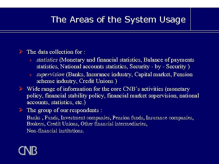 The Areas of the System Usage Ø The data collection for : Ø statistics