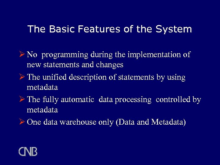 The Basic Features of the System Ø No programming during the implementation of new