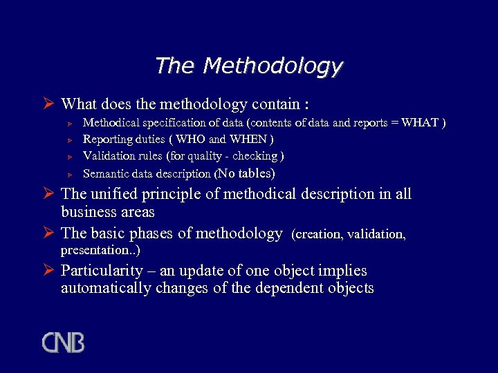 The Methodology Ø What does the methodology contain : Ø Ø Methodical specification of
