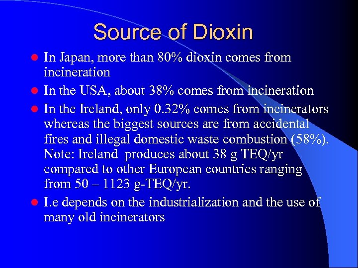 Source of Dioxin In Japan, more than 80% dioxin comes from incineration l In