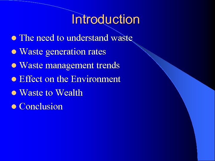 Introduction l The need to understand waste l Waste generation rates l Waste management