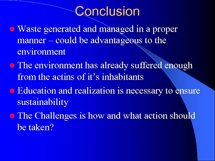 Conclusion l Waste generated and managed in a proper manner – could be advantageous