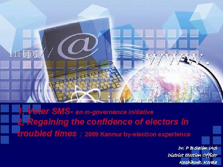 1, Voter SMS- an m-governance initiative 2, Regaining the confidence of electors in troubled