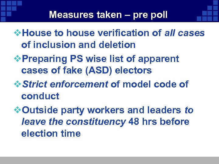 Measures taken – pre poll v. House to house verification of all cases of