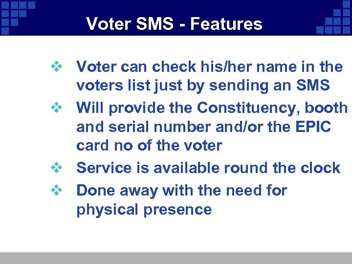 Voter SMS - Features v Voter can check his/her name in the voters list