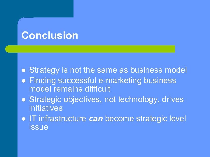 Conclusion Strategy is not the same as business model Finding successful e-marketing business model