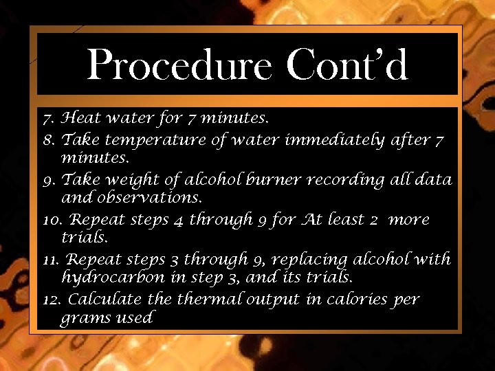 Procedure Cont’d 7. Heat water for 7 minutes. 8. Take temperature of water immediately