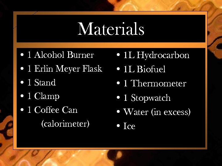 Materials • 1 Alcohol Burner • 1 Erlin Meyer Flask • 1 Stand •