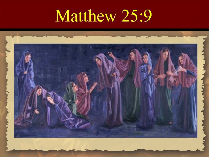 Matthew 25: 9 
