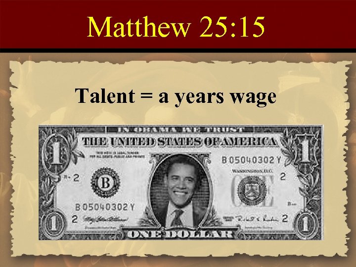 Matthew 25: 15 Talent = a years wage 
