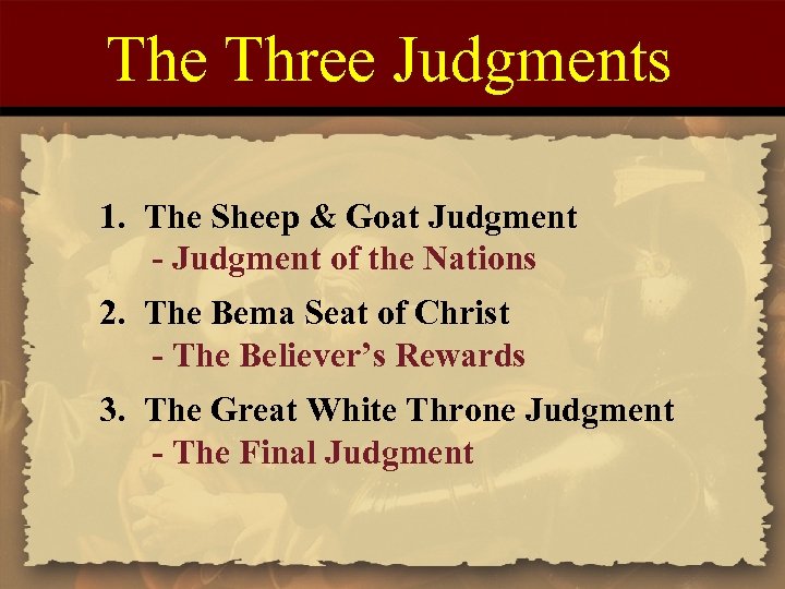 The Three Judgments 1. The Sheep & Goat Judgment - Judgment of the Nations