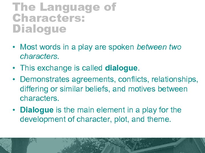 The Language of Characters: Dialogue • Most words in a play are spoken between