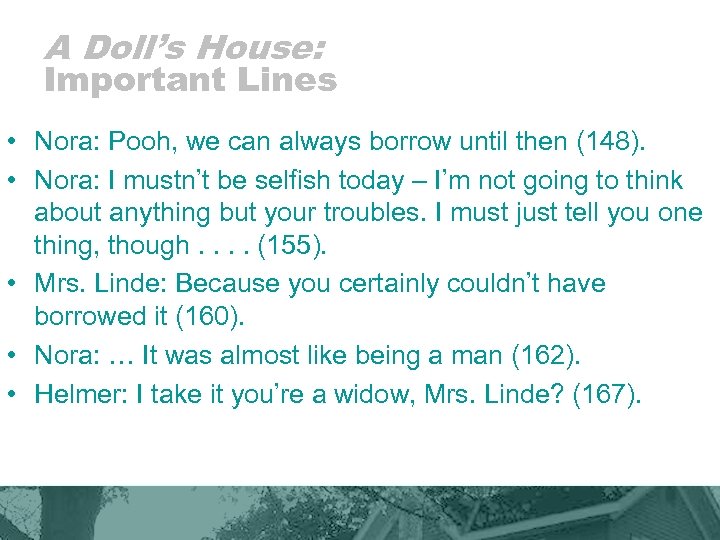 A Doll’s House: Important Lines • Nora: Pooh, we can always borrow until then