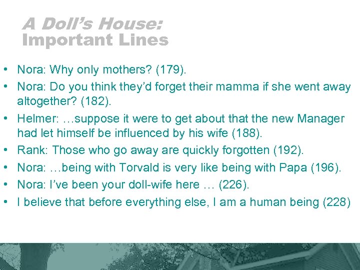 A Doll’s House: Important Lines • Nora: Why only mothers? (179). • Nora: Do