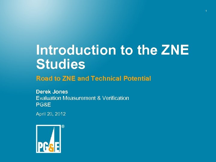1 Introduction to the ZNE Studies Road to ZNE and Technical Potential Derek Jones