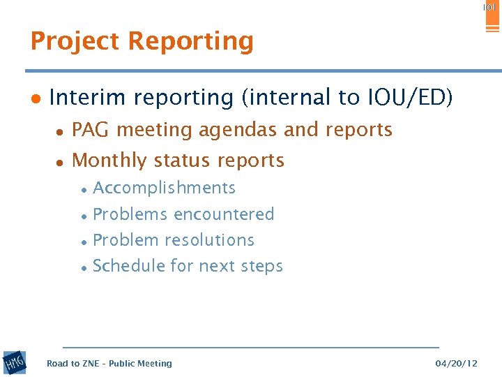 101 Project Reporting ● Interim reporting (internal to IOU/ED) ● PAG meeting agendas and
