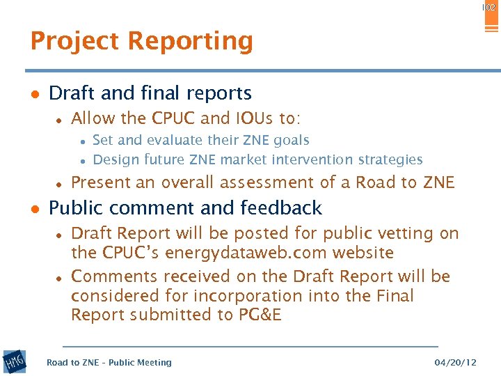102 Project Reporting ● Draft and final reports ● Allow the CPUC and IOUs