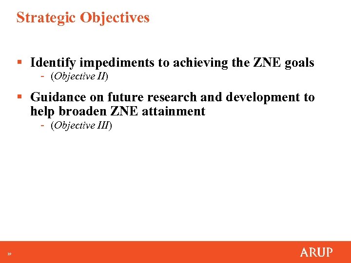 Strategic Objectives § Identify impediments to achieving the ZNE goals - (Objective II) §