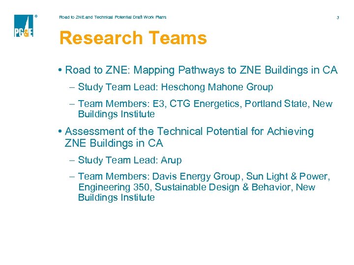 Road to ZNE and Technical Potential Draft Work Plans 3 Research Teams • Road
