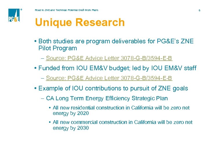 Road to ZNE and Technical Potential Draft Work Plans Unique Research • Both studies