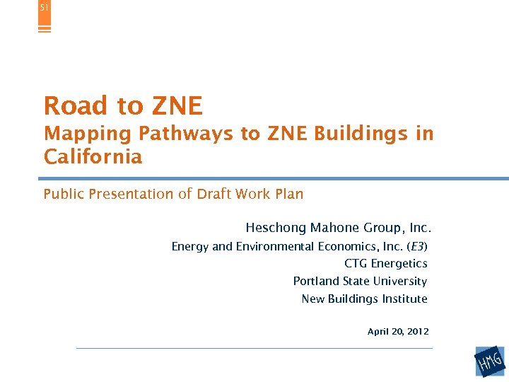 51 Road to ZNE Mapping Pathways to ZNE Buildings in California Public Presentation of