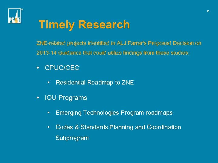 6 Timely Research ZNE-related projects identified in ALJ Farrar's Proposed Decision on 2013 -14