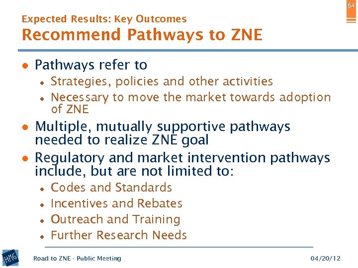 64 Expected Results: Key Outcomes Recommend Pathways to ZNE ● Pathways refer to ●