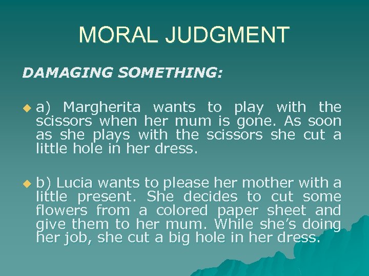 MORAL JUDGMENT DAMAGING SOMETHING: u u a) Margherita wants to play with the scissors