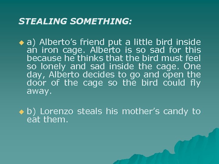 STEALING SOMETHING: u u a) Alberto’s friend put a little bird inside an iron