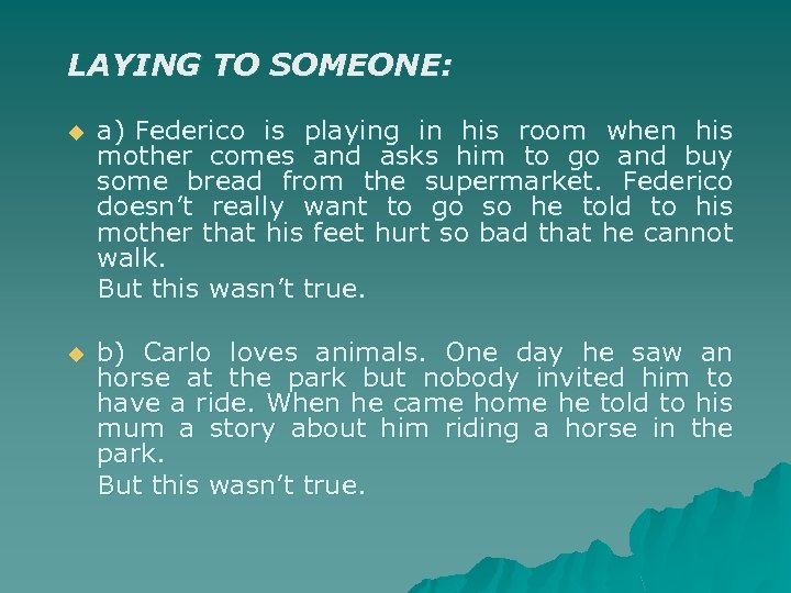 LAYING TO SOMEONE: u a) Federico is playing in his room when his mother