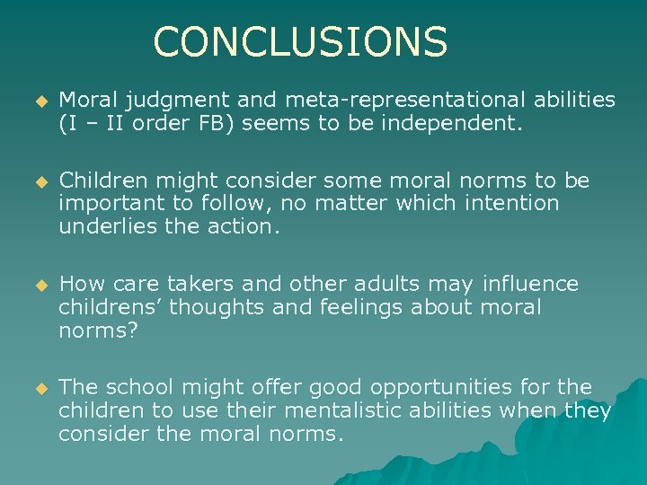 CONCLUSIONS u Moral judgment and meta-representational abilities (I – II order FB) seems to