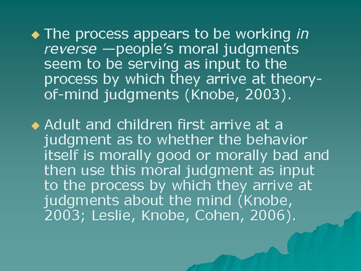 u u The process appears to be working in reverse —people’s moral judgments seem
