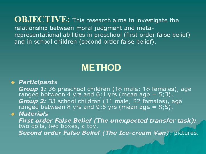 OBJECTIVE: This research aims to investigate the relationship between moral judgment and metarepresentational abilities