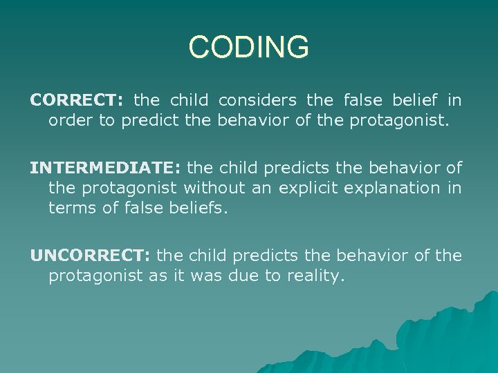 CODING CORRECT: the child considers the false belief in order to predict the behavior