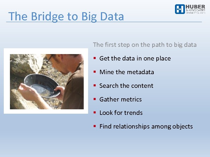 The Bridge to Big Data The first step on the path to big data