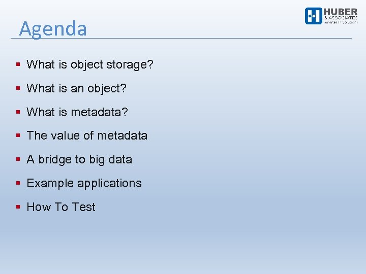 Agenda What is object storage? What is an object? What is metadata? The value