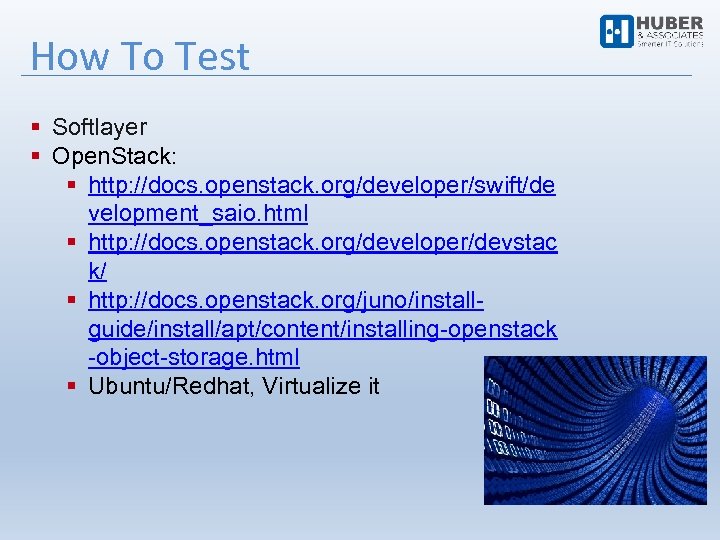 How To Test Softlayer Open. Stack: http: //docs. openstack. org/developer/swift/de velopment_saio. html http: //docs.