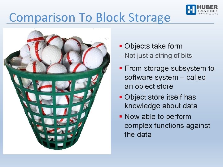 Comparison To Block Storage Objects take form ‒ Not just a string of bits