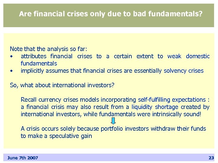 Are financial crises only due to bad fundamentals? Note that the analysis so far: