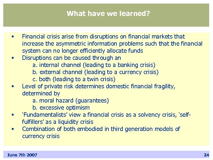 What have we learned? § § § Financial crisis arise from disruptions on financial