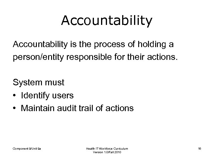 Accountability is the process of holding a person/entity responsible for their actions. System must