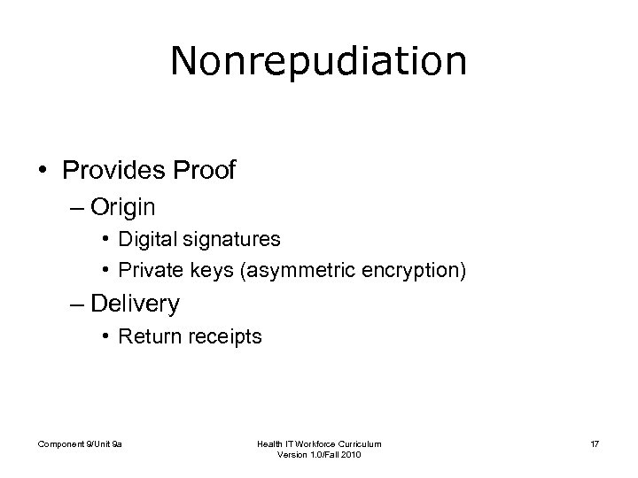 Nonrepudiation • Provides Proof – Origin • Digital signatures • Private keys (asymmetric encryption)