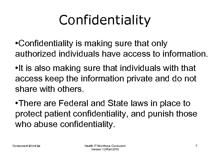 Confidentiality • Confidentiality is making sure that only authorized individuals have access to information.