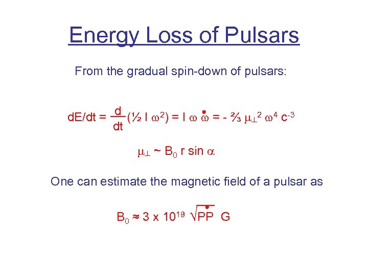 Energy Loss of Pulsars From the gradual spin-down of pulsars: d. E/dt = d