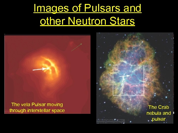 Images of Pulsars and other Neutron Stars The vela Pulsar moving through interstellar space
