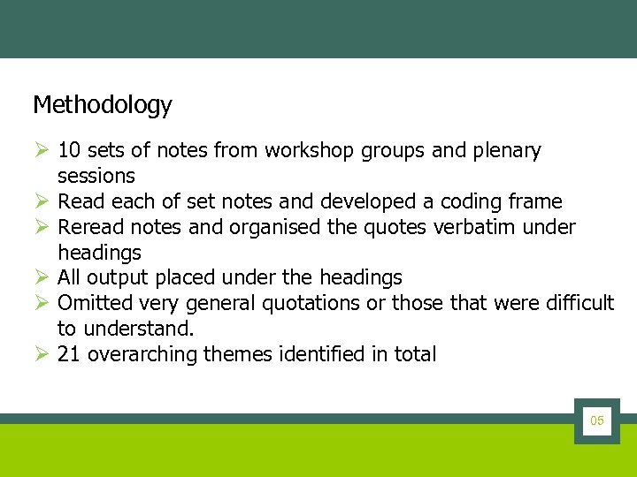 Methodology Ø 10 sets of notes from workshop groups and plenary sessions Ø Read