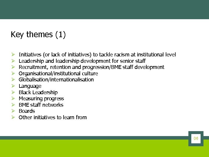 Key themes (1) Ø Ø Ø Initiatives (or lack of initiatives) to tackle racism
